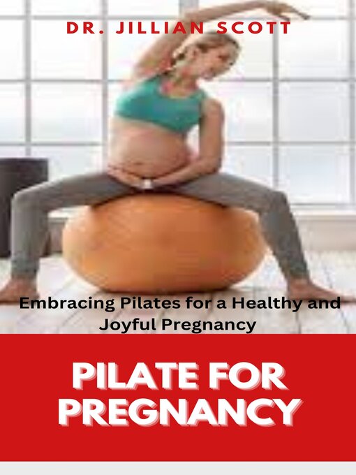 Title details for Pilate for pregnancy by Dr. Jillian Scott - Available